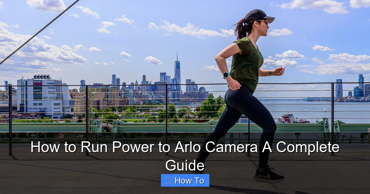 How to Run Power to Arlo Camera A Complete Guide