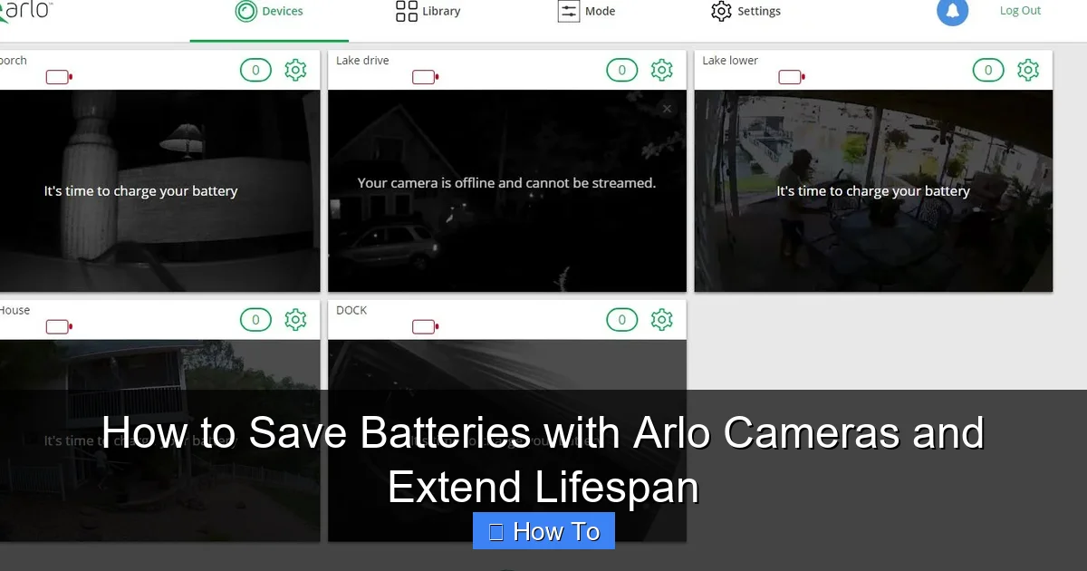 How to Save Batteries with Arlo Cameras and Extend Lifespan