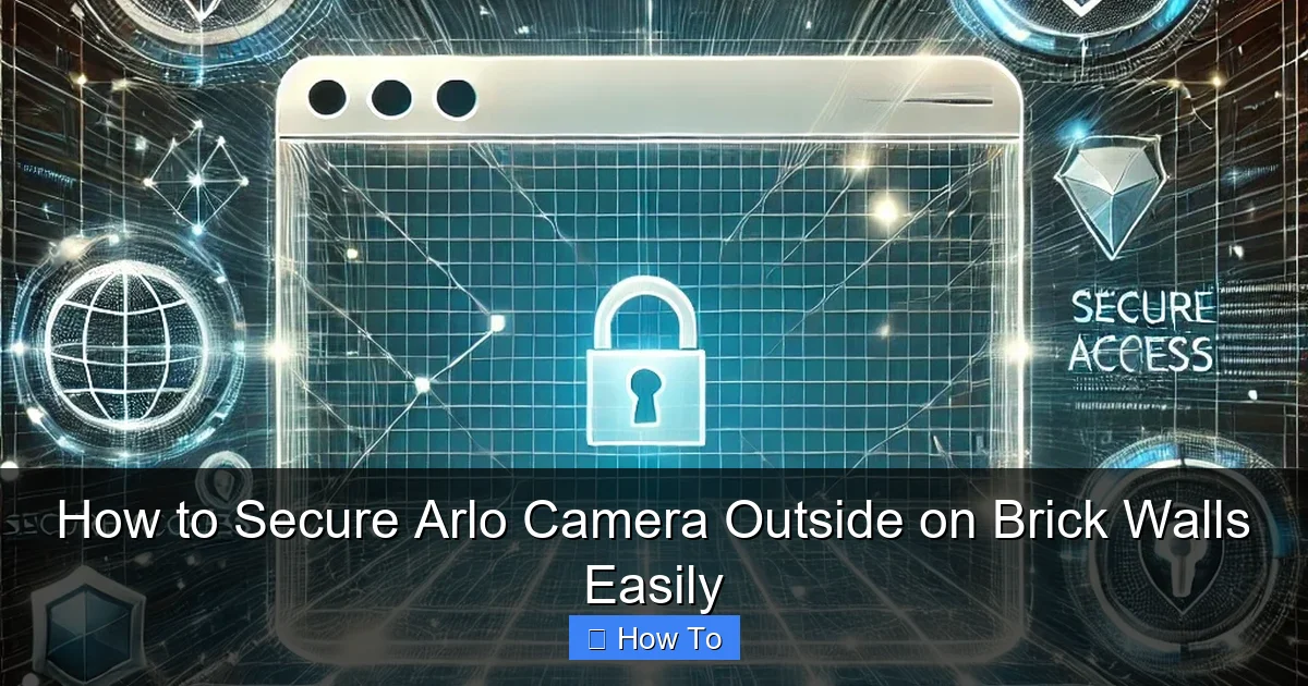 How to Secure Arlo Camera Outside on Brick Walls Easily