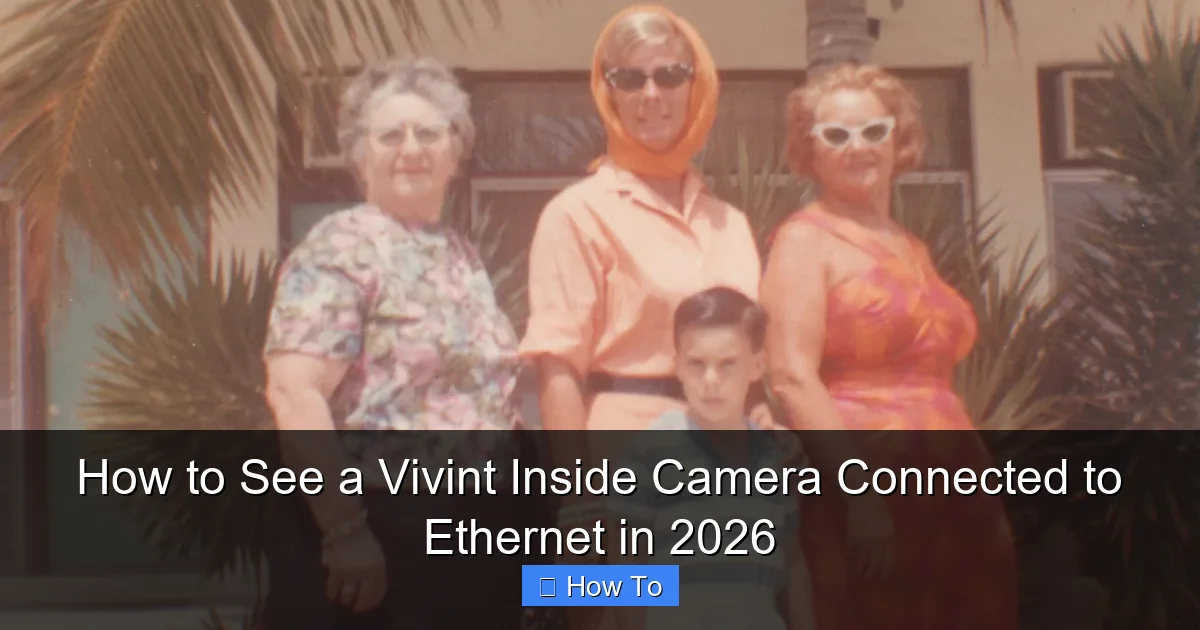 How to See a Vivint Inside Camera Connected to Ethernet in 2026