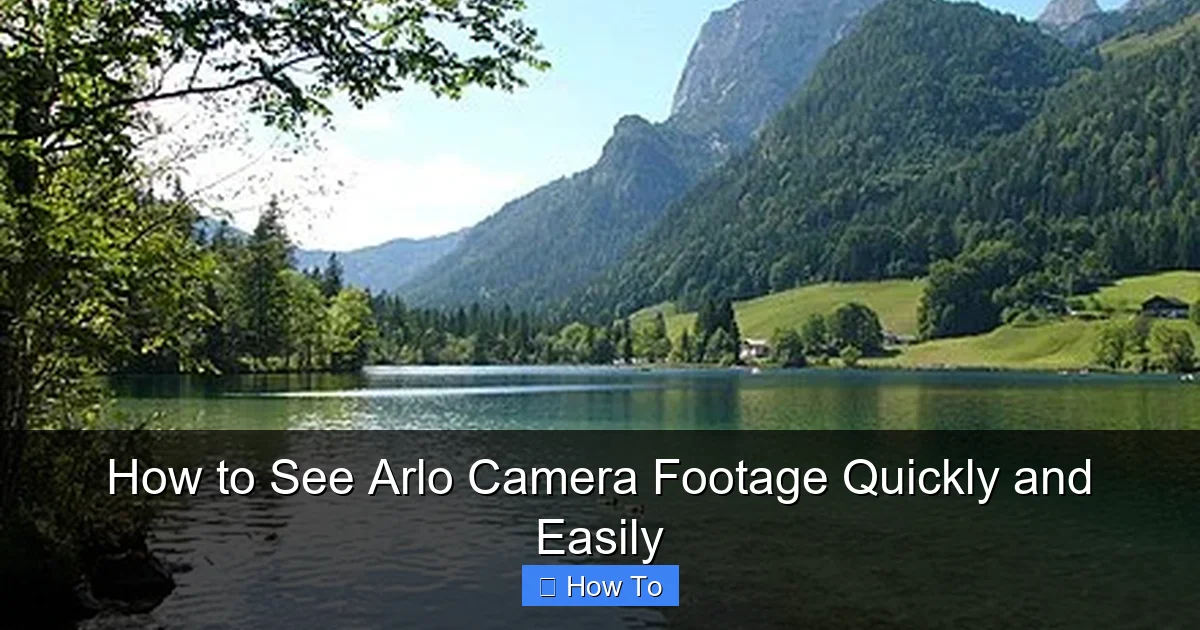 How to See Arlo Camera Footage Quickly and Easily