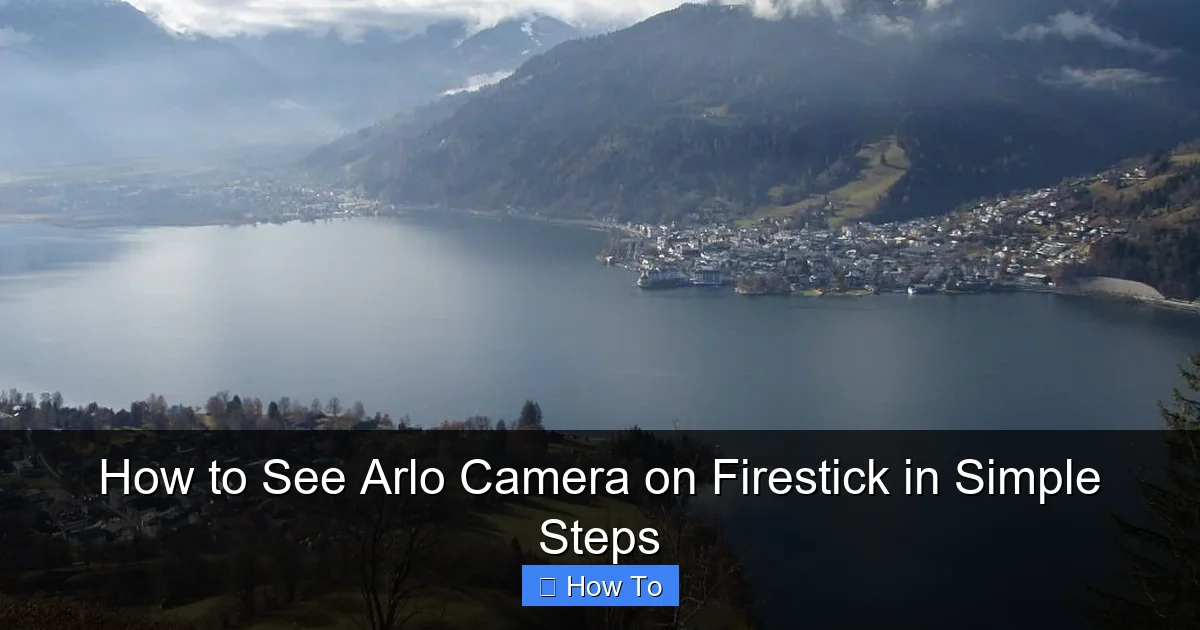 How to See Arlo Camera on Firestick in Simple Steps