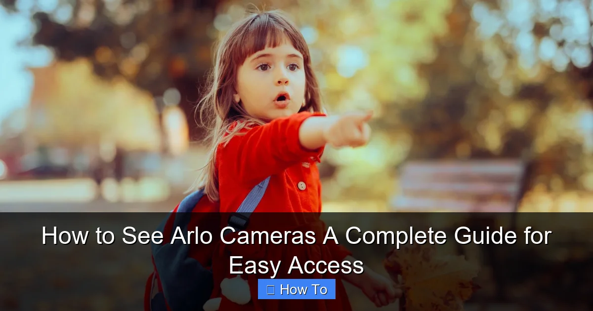 How to See Arlo Cameras A Complete Guide for Easy Access