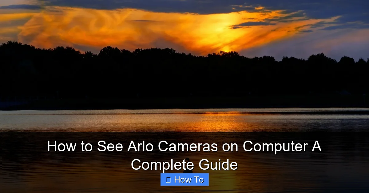 How to See Arlo Cameras on Computer A Complete Guide