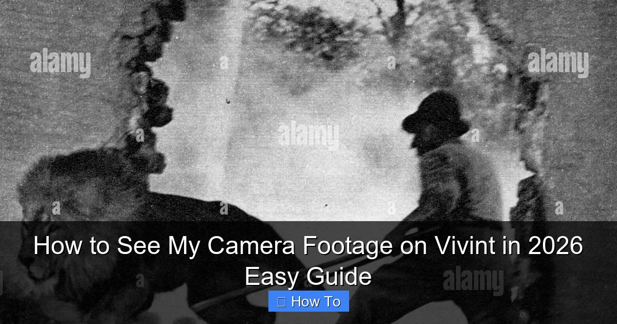 How to See My Camera Footage on Vivint in 2026 Easy Guide
