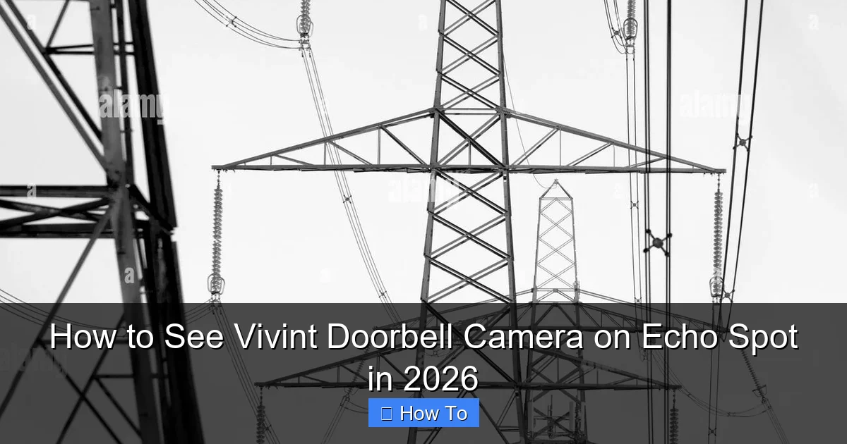 How to See Vivint Doorbell Camera on Echo Spot in 2026
