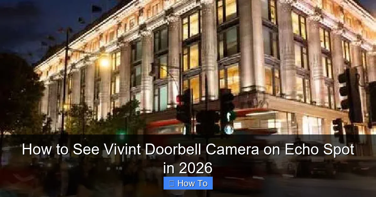 How to See Vivint Doorbell Camera on Echo Spot in 2026