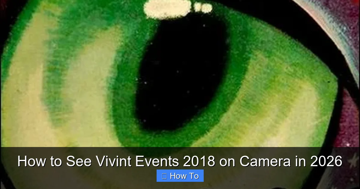 How to See Vivint Events 2018 on Camera in 2026