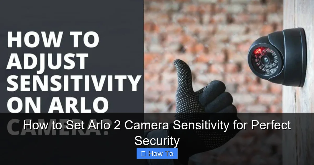 How to Set Arlo 2 Camera Sensitivity for Perfect Security