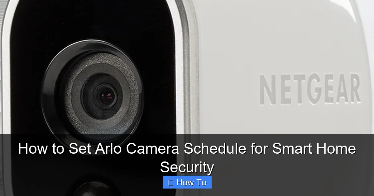 How to Set Arlo Camera Schedule for Smart Home Security