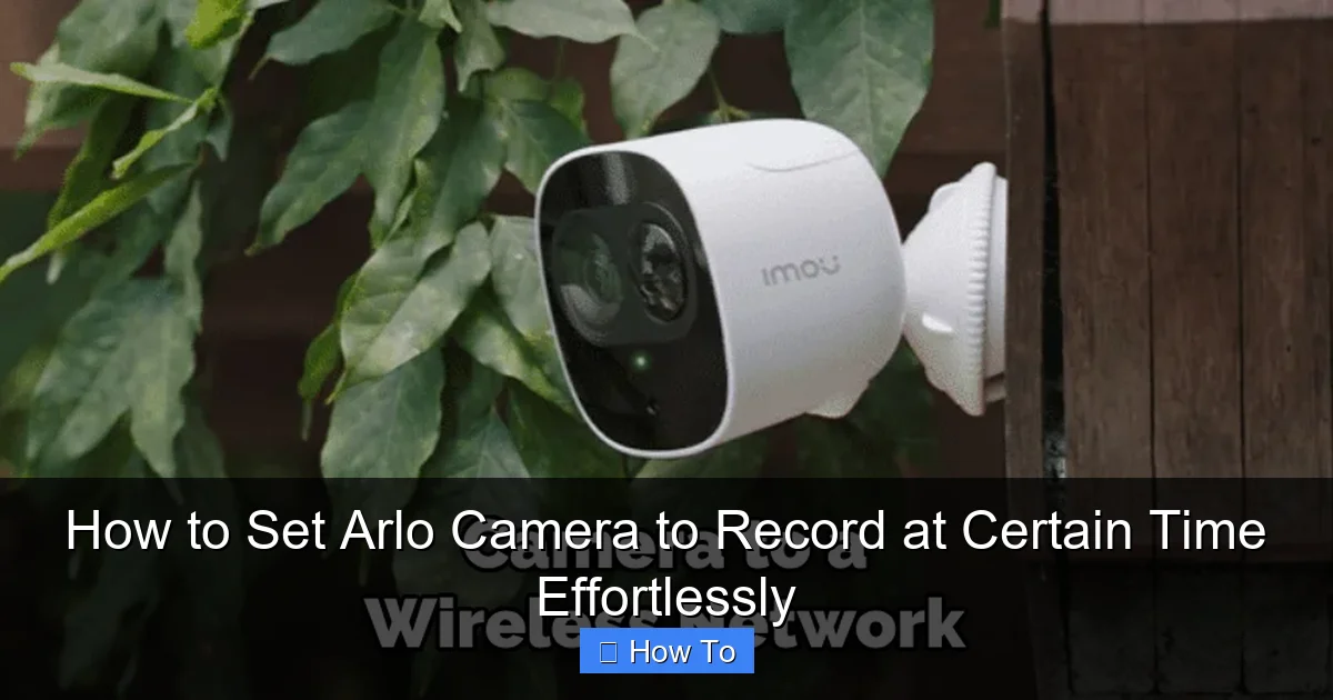 How to Set Arlo Camera to Record at Certain Time Effortlessly