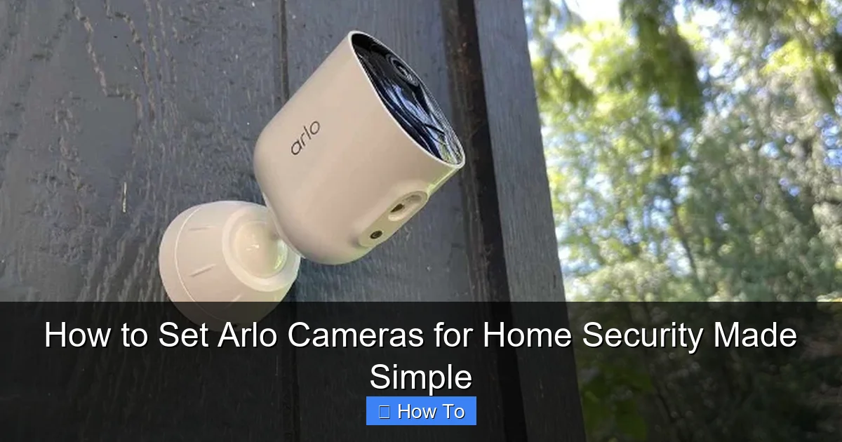 How to Set Arlo Cameras for Home Security Made Simple