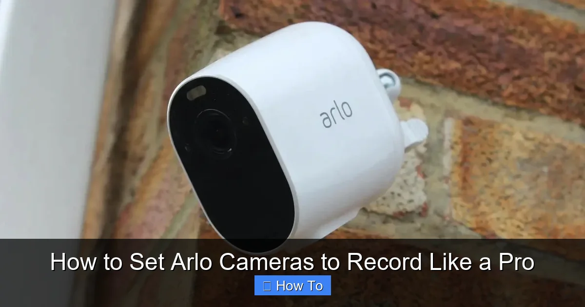 How to Set Arlo Cameras to Record Like a Pro