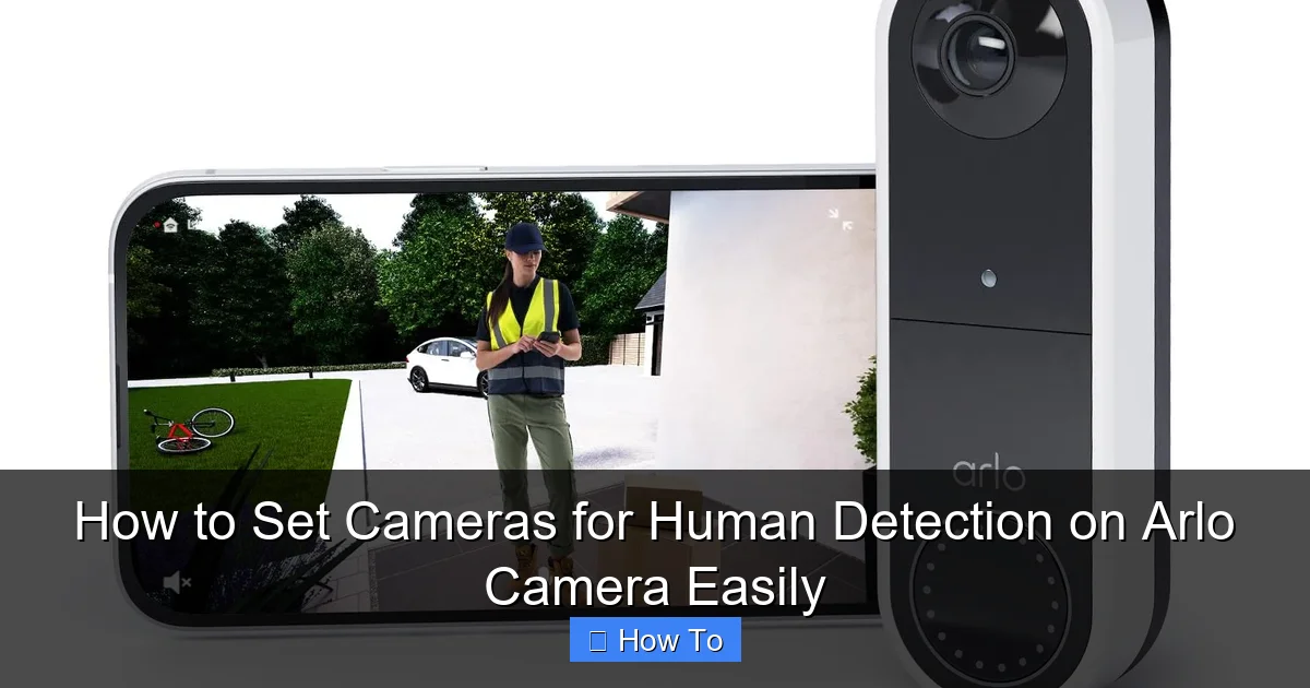 How to Set Cameras for Human Detection on Arlo Camera Easily