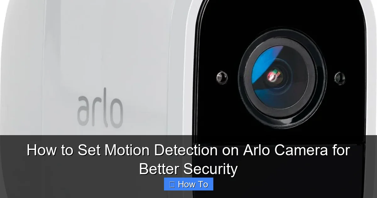 How to Set Motion Detection on Arlo Camera for Better Security