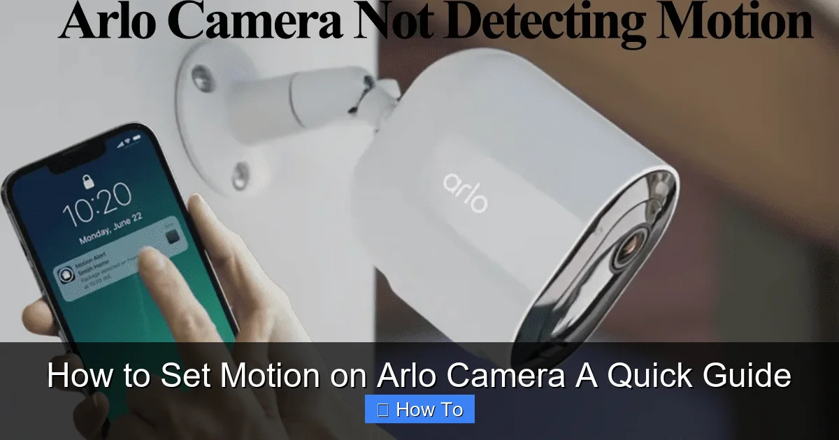 How to Set Motion on Arlo Camera A Quick Guide