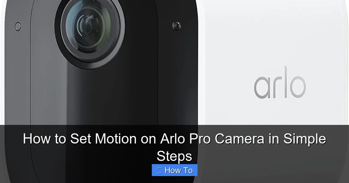 How to Set Motion on Arlo Pro Camera in Simple Steps