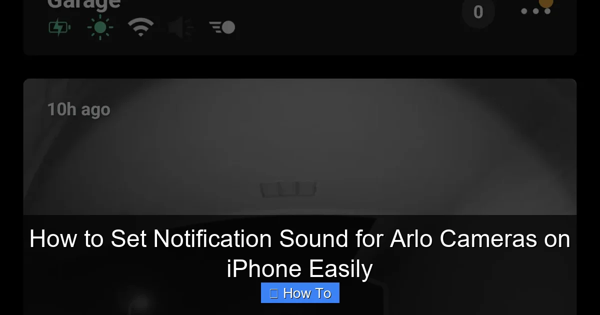 How to Set Notification Sound for Arlo Cameras on iPhone Easily