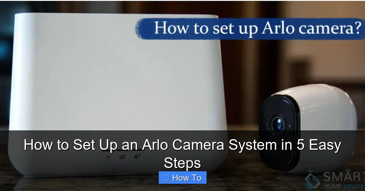 How to Set Up an Arlo Camera System in 5 Easy Steps
