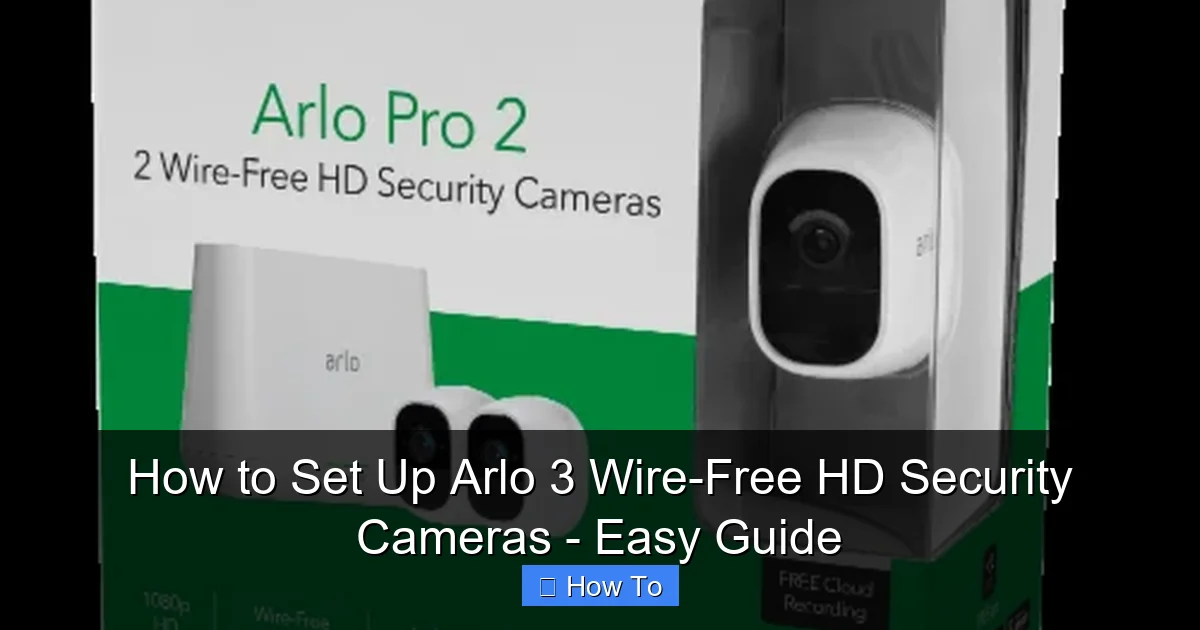 How to Set Up Arlo 3 Wire-Free HD Security Cameras - Easy Guide