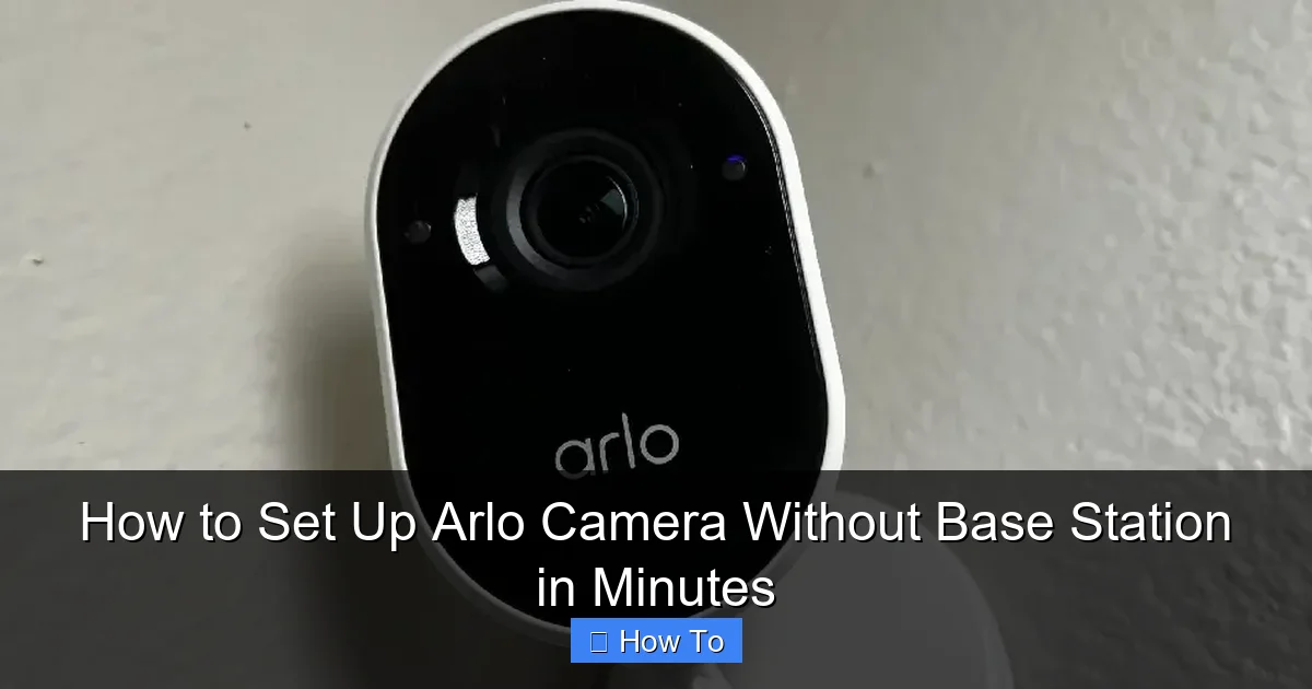 How to Set Up Arlo Camera Without Base Station in Minutes