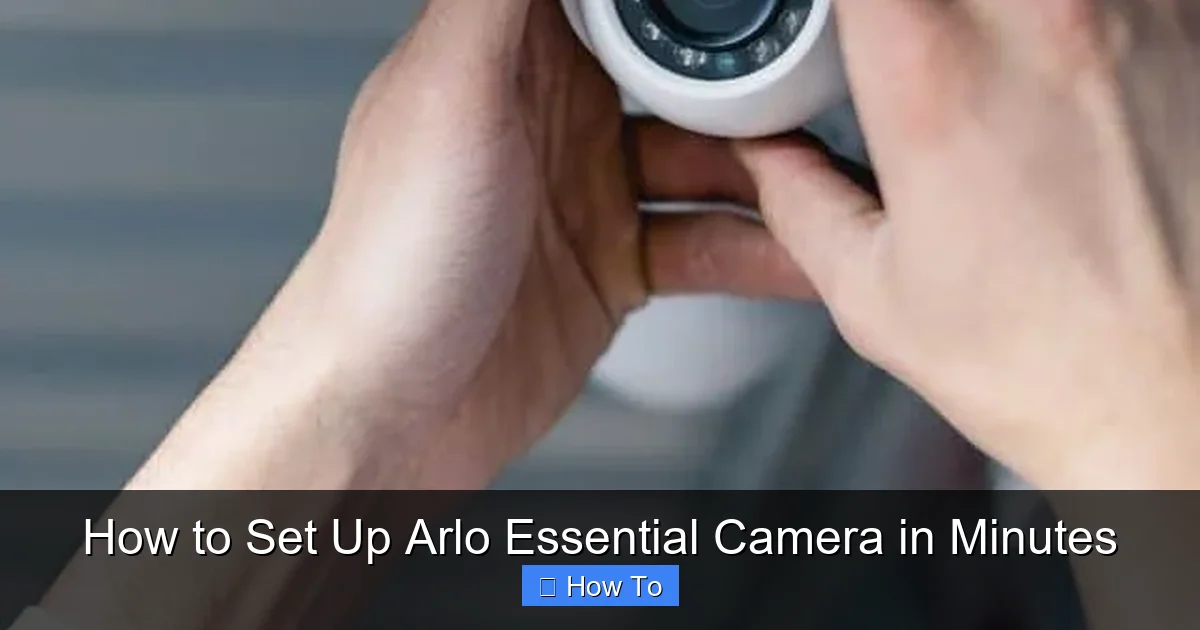How to Set Up Arlo Essential Camera in Minutes