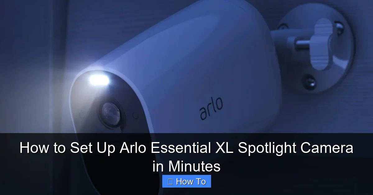 How to Set Up Arlo Essential XL Spotlight Camera in Minutes