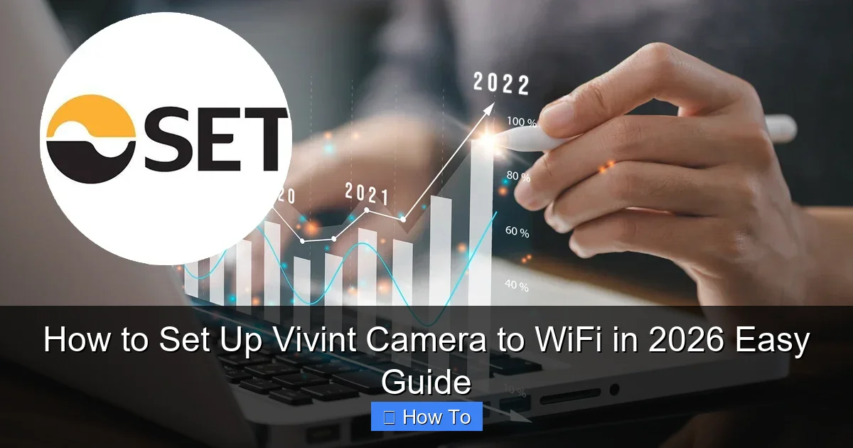 How to Set Up Vivint Camera to WiFi in 2026 Easy Guide