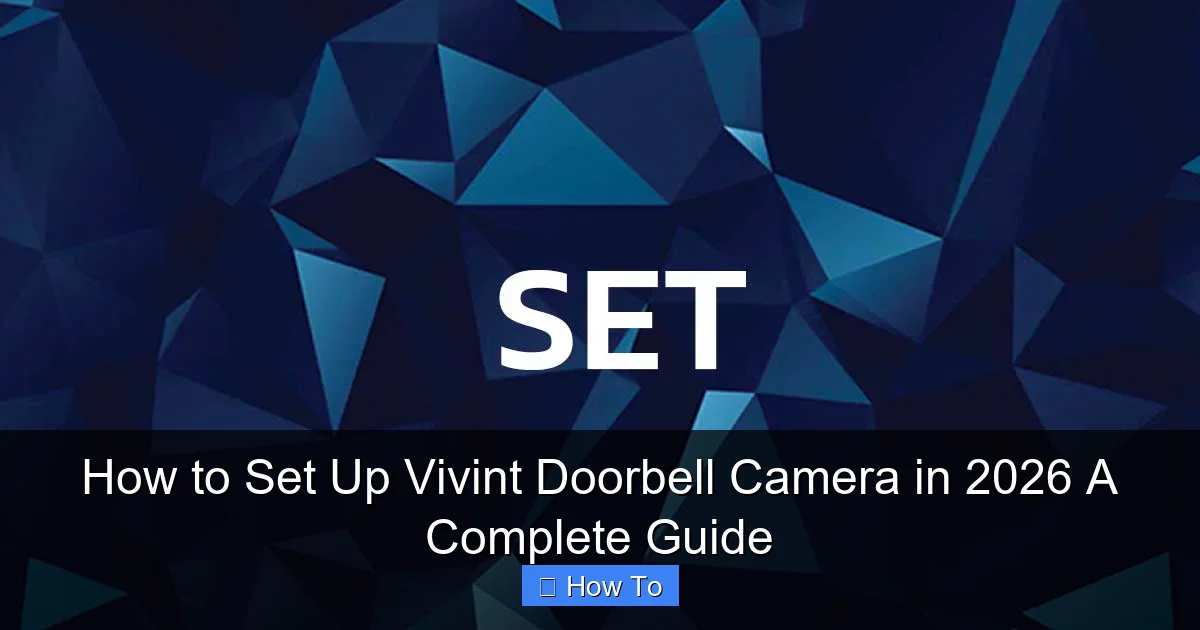 How to Set Up Vivint Doorbell Camera in 2026 A Complete Guide