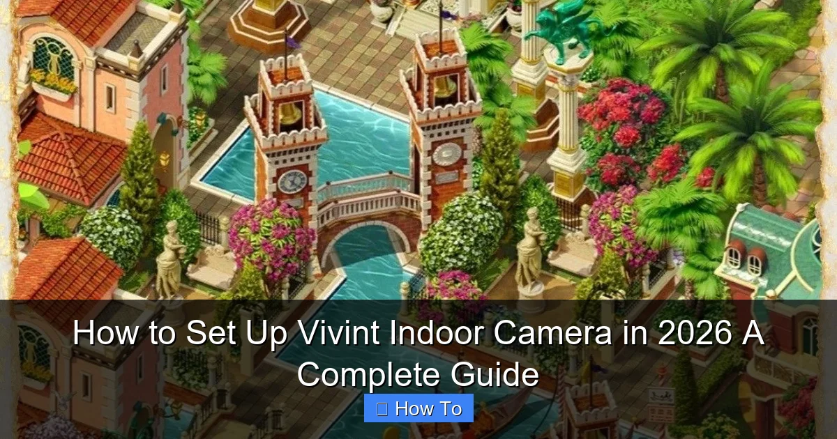 How to Set Up Vivint Indoor Camera in 2026 A Complete Guide
