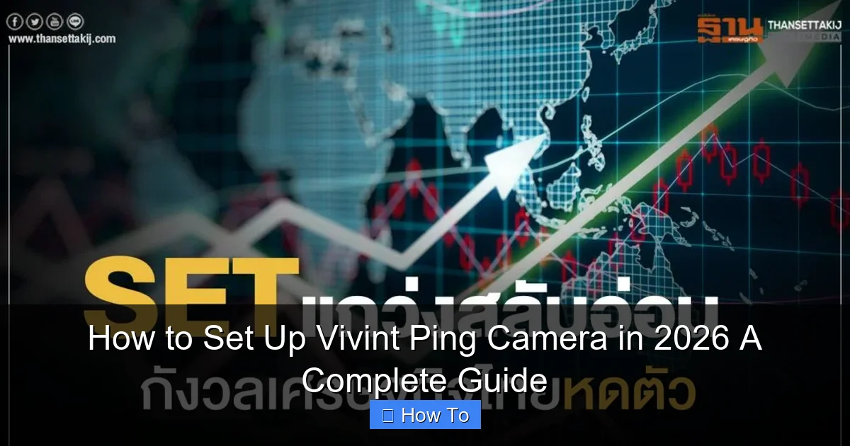How to Set Up Vivint Ping Camera in 2026 A Complete Guide
