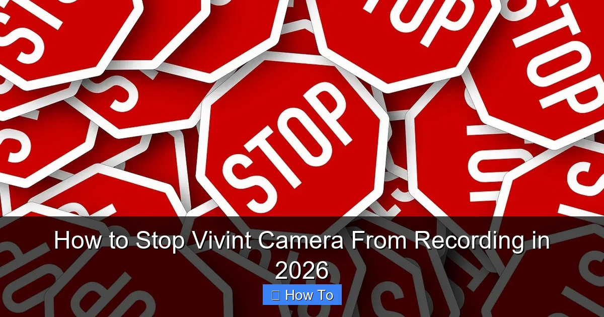 How to Stop Vivint Camera From Recording in 2026