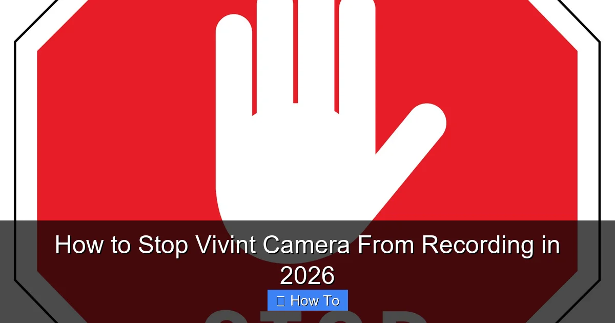 How to Stop Vivint Camera From Recording in 2026