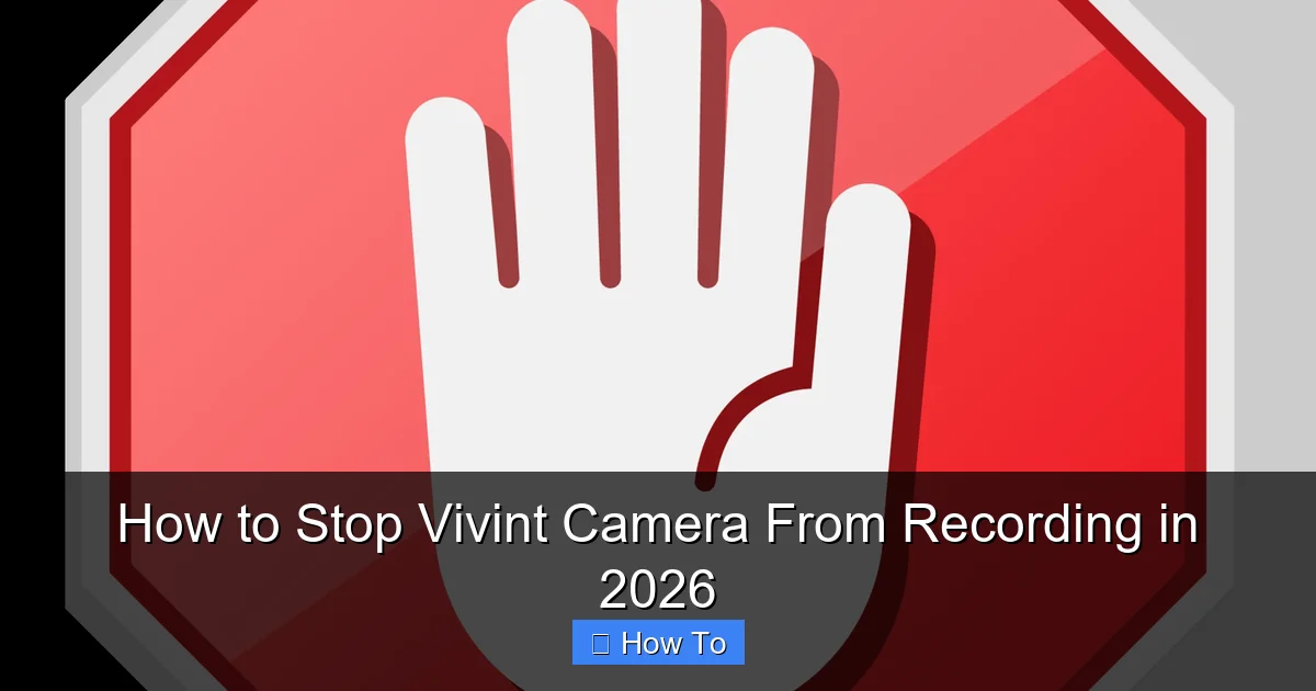 How to Stop Vivint Camera From Recording in 2026