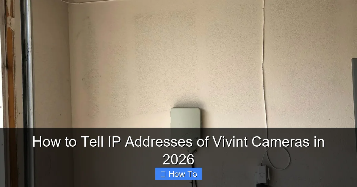 How to Tell IP Addresses of Vivint Cameras in 2026