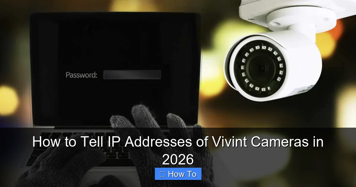 How to Tell IP Addresses of Vivint Cameras in 2026
