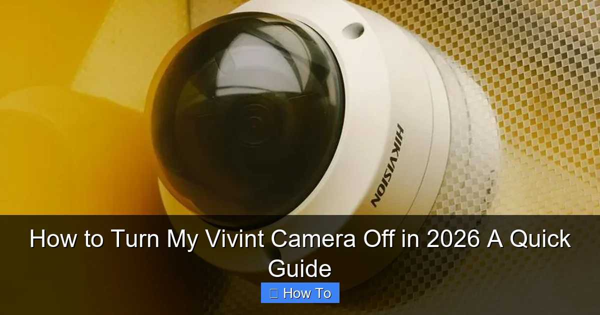 How to Turn My Vivint Camera Off in 2026 A Quick Guide