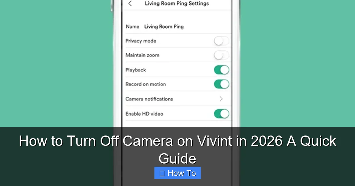 How to Turn Off Camera on Vivint in 2026 A Quick Guide