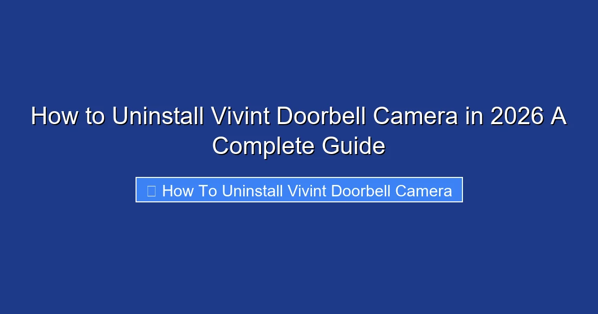 How to Uninstall Vivint Doorbell Camera in 2026 A Complete Guide