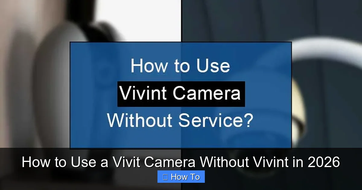 How to Use a Vivit Camera Without Vivint in 2026