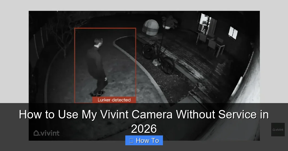 How to Use My Vivint Camera Without Service in 2026