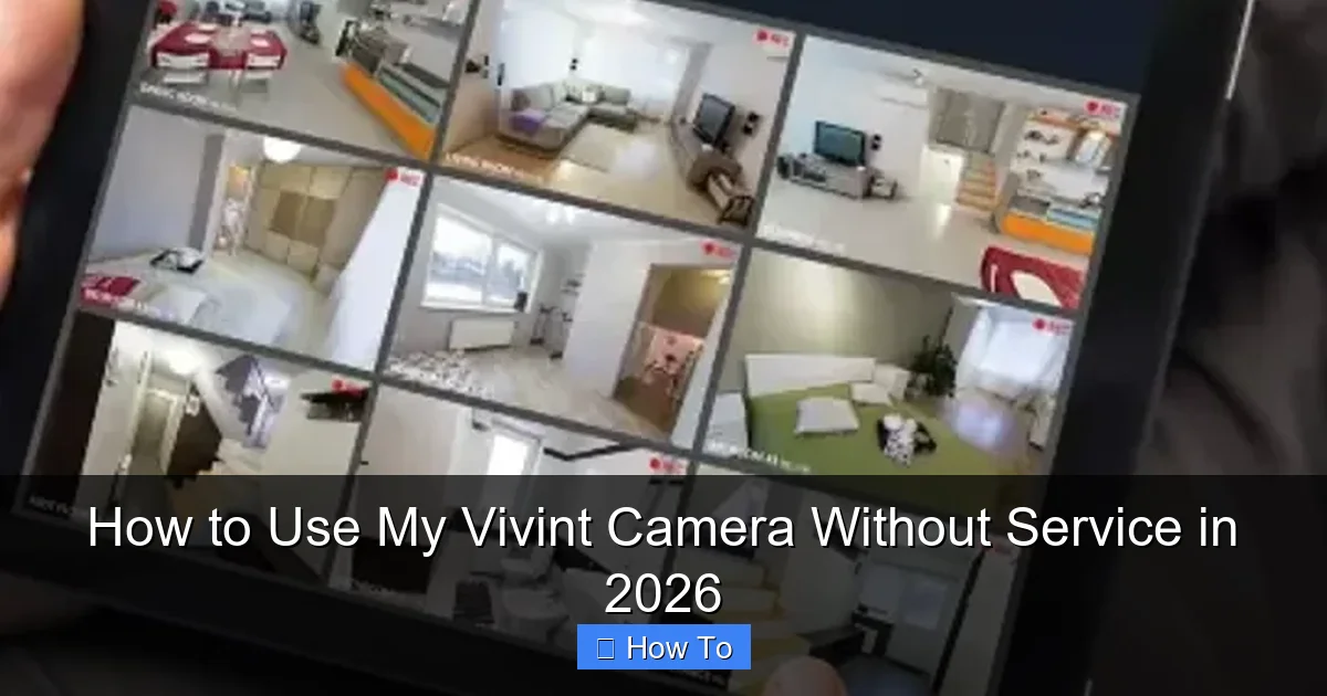 How to Use My Vivint Camera Without Service in 2026
