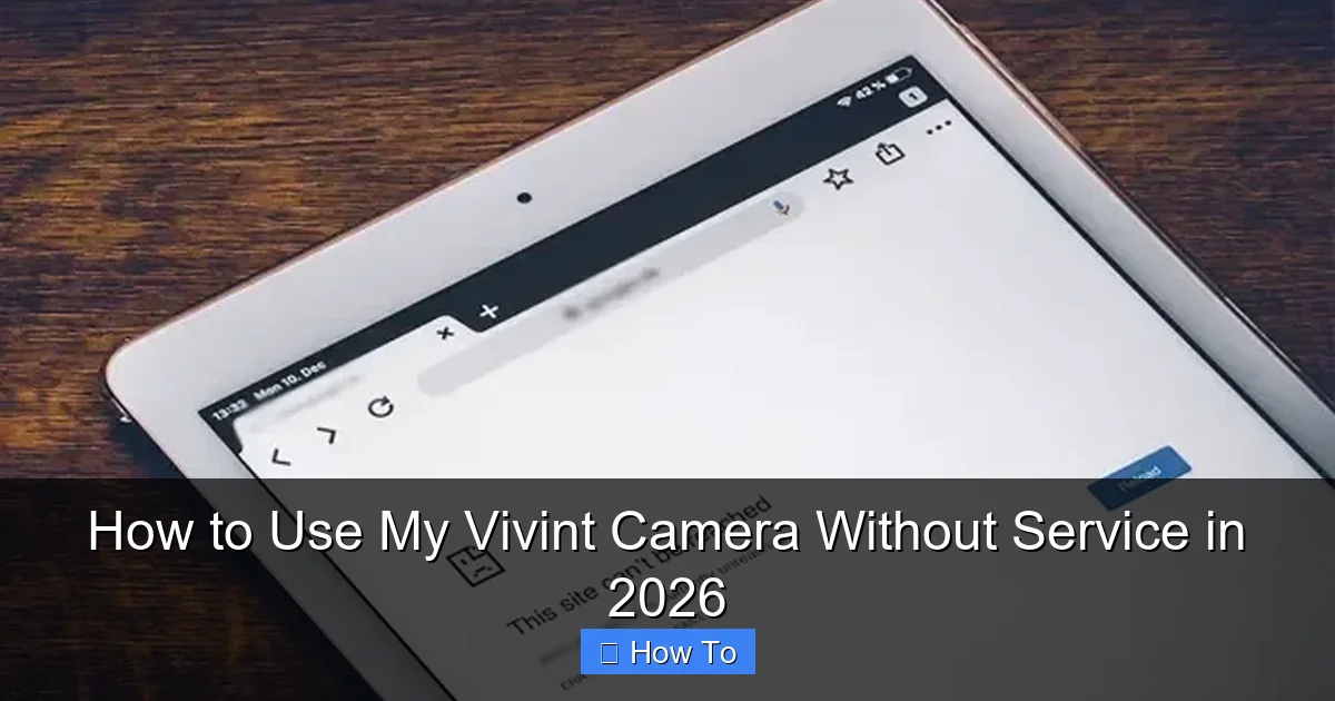 How to Use My Vivint Camera Without Service in 2026