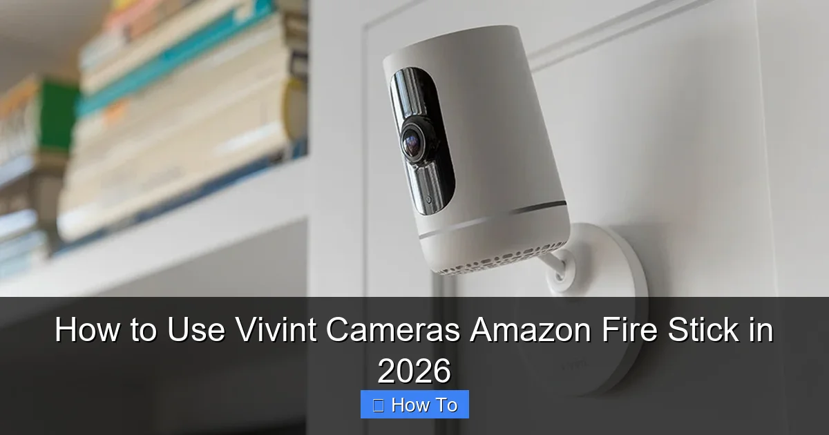 How to Use Vivint Cameras Amazon Fire Stick in 2026