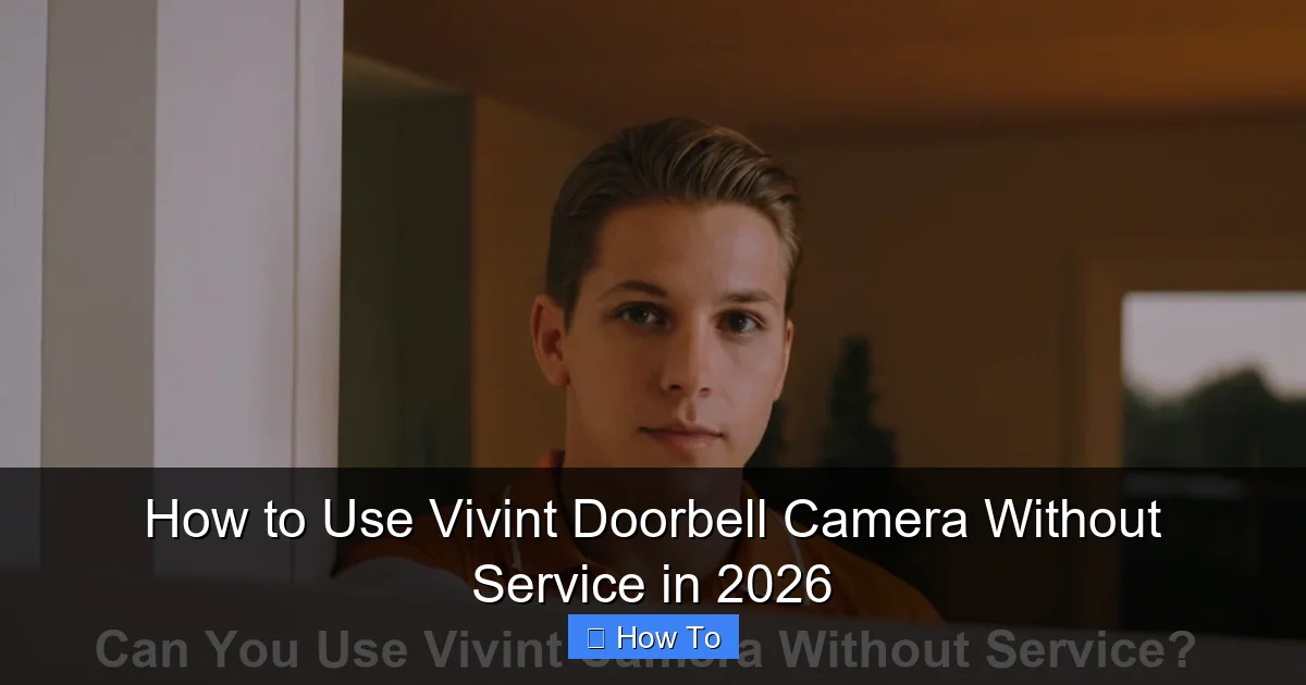 How to Use Vivint Doorbell Camera Without Service in 2026