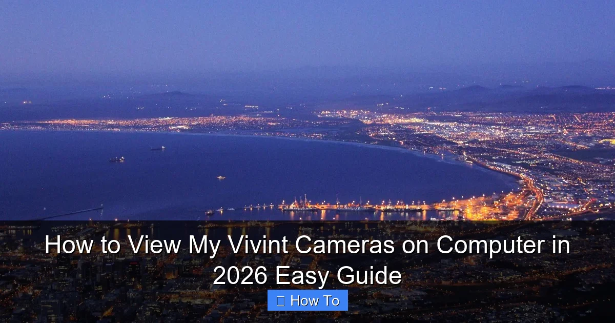 How to View My Vivint Cameras on Computer in 2026 Easy Guide