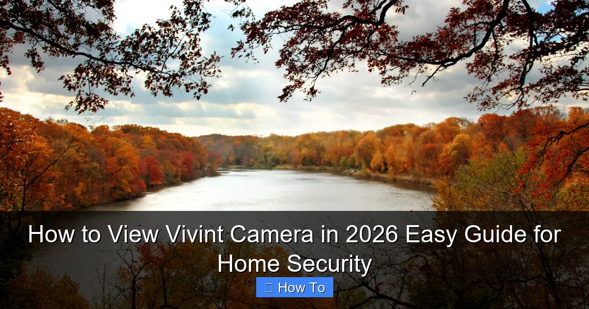 How to View Vivint Camera in 2026 Easy Guide for Home Security