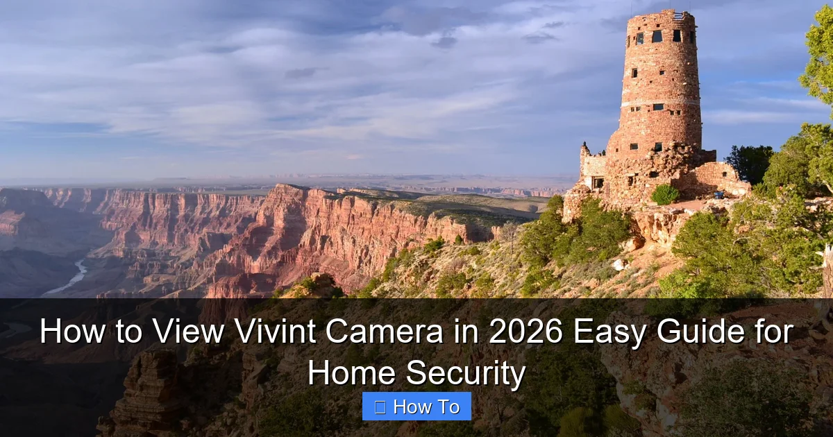 How to View Vivint Camera in 2026 Easy Guide for Home Security