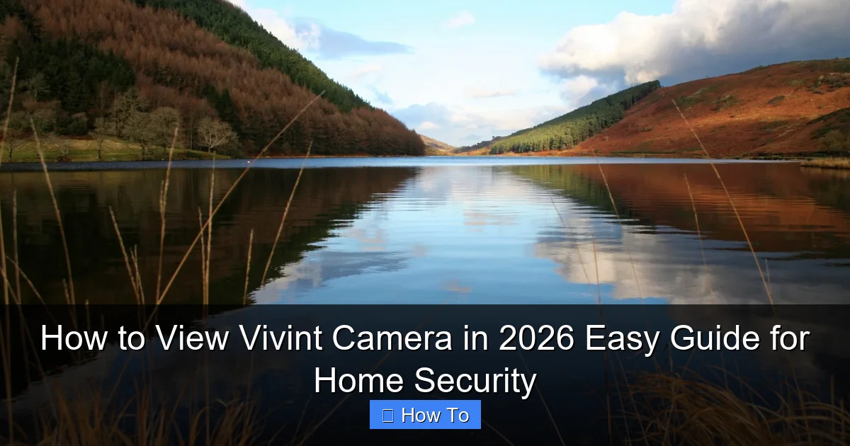 How to View Vivint Camera in 2026 Easy Guide for Home Security