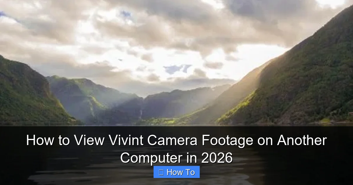 How to View Vivint Camera Footage on Another Computer in 2026